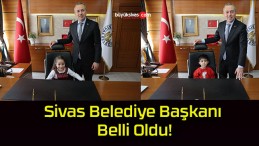 Sivas Belediye Başkanı Belli Oldu!