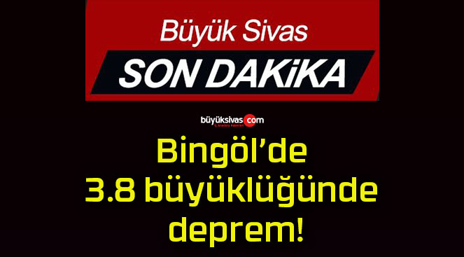 Bingöl’de 3.8 büyüklüğünde deprem!