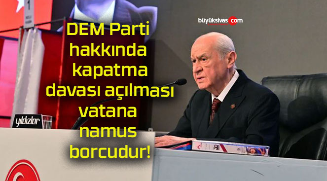 DEM Parti hakkında kapatma davası açılması vatana namus borcudur!