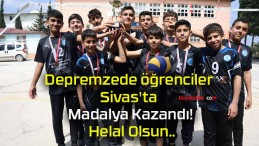 Depremzede öğrenciler Sivas’ta Madalya Kazandı! Helal Olsun..