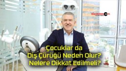 Çocuklar da Diş Çürüğü Neden Olur? Nelere Dikkat Edilmeli?