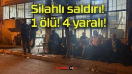 Silahlı saldırı! 1 ölü! 4 yaralı!