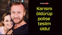 Karısını öldürüp polise teslim oldu!