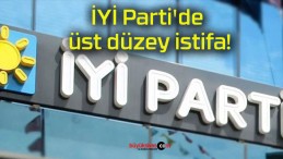 İYİ Parti’de üst düzey istifa!