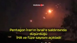 Pentagon İran’ın İsrail’e saldırısında düşürdüğü İHA ve füze sayısını açıkladı!