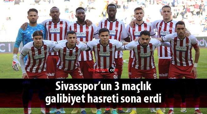 Sivasspor’un 3 maçlık galibiyet hasreti sona erdi