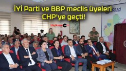 İYİ Parti ve BBP meclis üyeleri CHP’ye geçti!