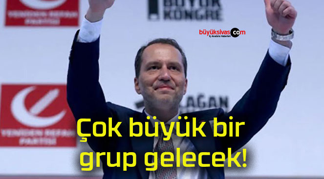 Çok büyük bir grup gelecek!