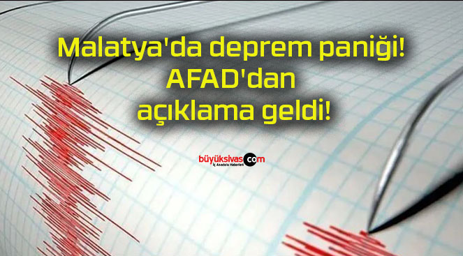 Malatya’da deprem paniği! AFAD’dan açıklama geldi!