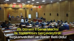 25. Dönem İl Genel Meclisi İlk Toplantısını Gerçekleştirdi! Başkanvekilleri ve Üyeler Belli Oldu!