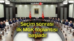 Seçim sonrası ilk MGK toplantısı başladı!