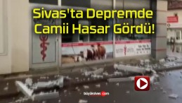 Sivas’ta Depremde Camii Hasar Gördü!