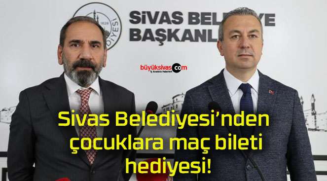 Sivas Belediyesi’nden çocuklara maç bileti hediyesi!