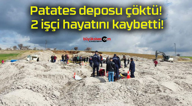 Patates deposu çöktü! 2 işçi hayatını kaybetti!