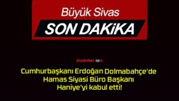 Cumhurbaşkanı Erdoğan Dolmabahçe’de Hamas Siyasi Büro Başkanı Haniye’yi kabul etti!