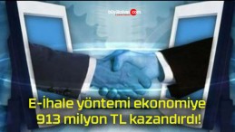 E-İhale yöntemi ekonomiye 913 milyon TL kazandırdı!