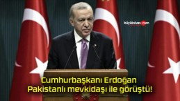 Cumhurbaşkanı Erdoğan Pakistanlı mevkidaşı ile görüştü!