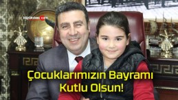 Çocuklarımızın Bayramı Kutlu Olsun!