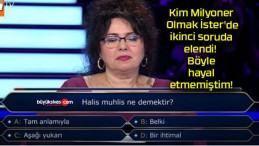 Kim Milyoner Olmak İster’de ikinci soruda elendi! Böyle hayal etmemiştim!