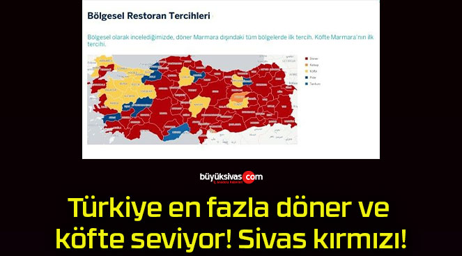 Türkiye en fazla döner ve köfte seviyor! Sivas kırmızı!