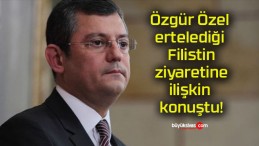 Özgür Özel ertelediği Filistin ziyaretine ilişkin konuştu!