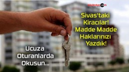 Sivas’taki Kiracılar! Madde Madde Haklarınızı Yazdık!