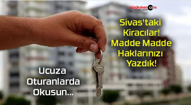 Sivas’taki Kiracılar! Madde Madde Haklarınızı Yazdık!