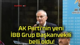 AK Parti’nin yeni İBB Grup Başkanvekili belli oldu!