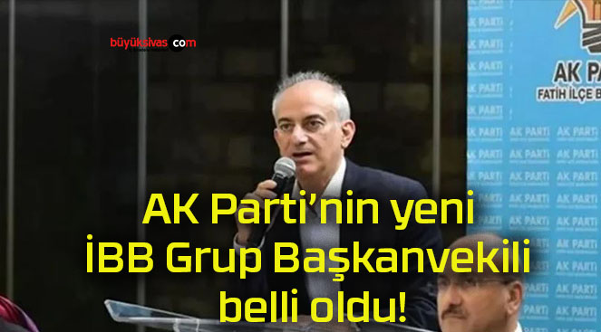 AK Parti’nin yeni İBB Grup Başkanvekili belli oldu!