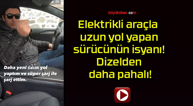 Elektrikli araçla uzun yol yapan sürücünün isyanı! Dizelden daha pahalı!