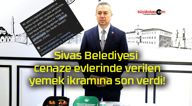 Sivas Belediyesi cenaze evlerinde verilen yemek ikramına son verdi!