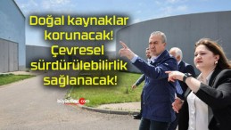 Doğal kaynaklar korunacak! Çevresel sürdürülebilirlik sağlanacak!