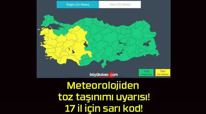 Meteorolojiden toz taşınımı uyarısı! 17 il için sarı kod!