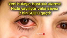 Yeni bulaşıcı hastalık alarmı! Hızla yayılıyor vaka sayısı 7 bin 500’ü geçti!