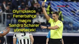 Olympiakos – Fenerbahçe maçını Sandro Scharer yönetecek!