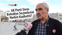 AK Parti Sivas Belediye Seçimlerini Neden Kaybetti?
