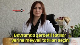 Bayramda şerbetli tatlılar yerine meyveli tatlıları seçin!