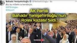 AK Partili Bahadır Yenişehirlioğlu’nun Rolex kazası! Sildi..