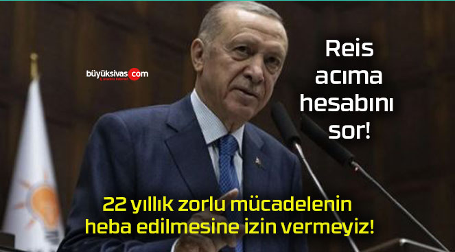 22 yıllık zorlu mücadelenin heba edilmesine izin vermeyiz!