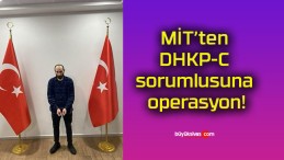 MİT’ten DHKP-C sorumlusuna operasyon!