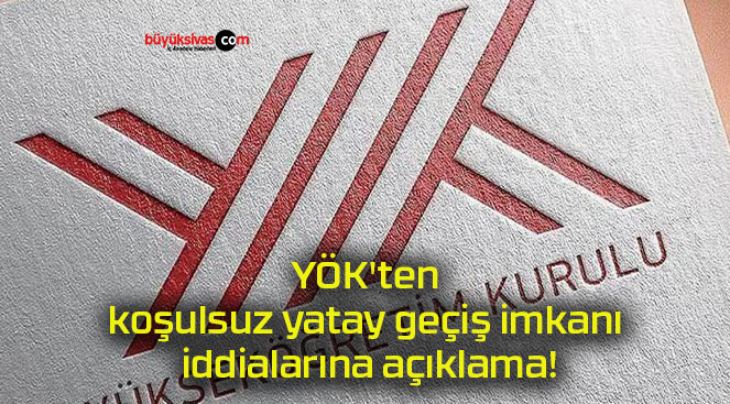 YÖK’ten koşulsuz yatay geçiş imkanı iddialarına açıklama!