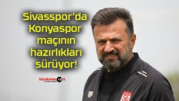 Sivasspor’da Konyaspor maçının hazırlıkları sürüyor!