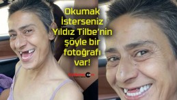 Yıldız Tilbe’den görenlere ne gerek vardı dedirten dişsiz paylaşım!