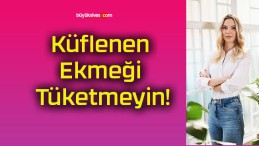 Küflenen Ekmeği Tüketmeyin!