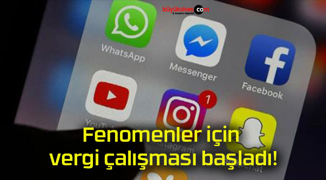 Fenomenler için vergi çalışması başladı!