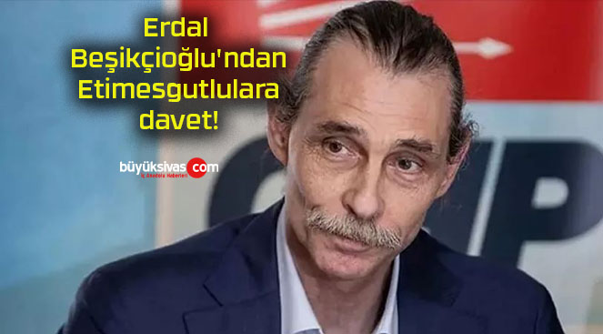 Erdal Beşikçioğlu’ndan Etimesgutlulara davet!