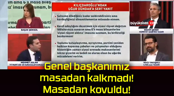 Genel başkanımız masadan kalkmadı! Masadan kovuldu!