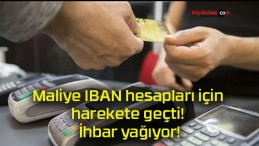 Maliye IBAN hesapları için harekete geçti! İhbar yağıyor!