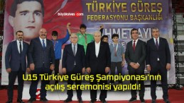 U15 Türkiye Güreş Şampiyonası’nın açılış seremonisi yapıldı!