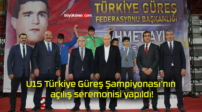 U15 Türkiye Güreş Şampiyonası’nın açılış seremonisi yapıldı!